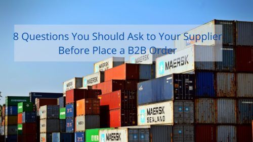 8 Questions You Should Ask To Your Supplier Before Place A B2B Order ...